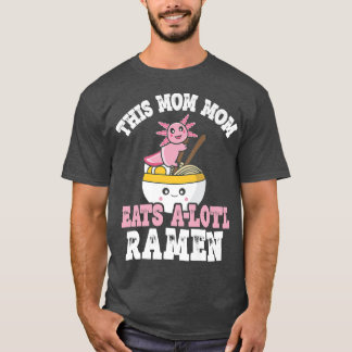 T-shirt Maman Maman Ramen Axolotl Pun Cette Maman Mère Man