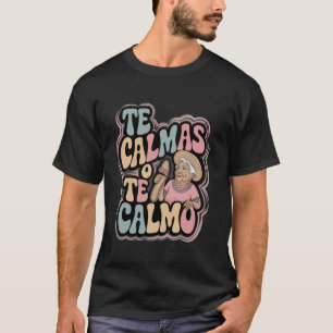 T-shirt Maman mexicaine Mère drôle Mexique Te Calmas O Te