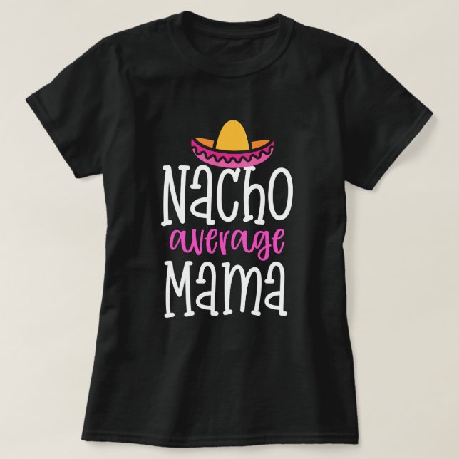 T-shirt Maman moyenne Funny Mom Saying Shirt de Nacho (Design devant)