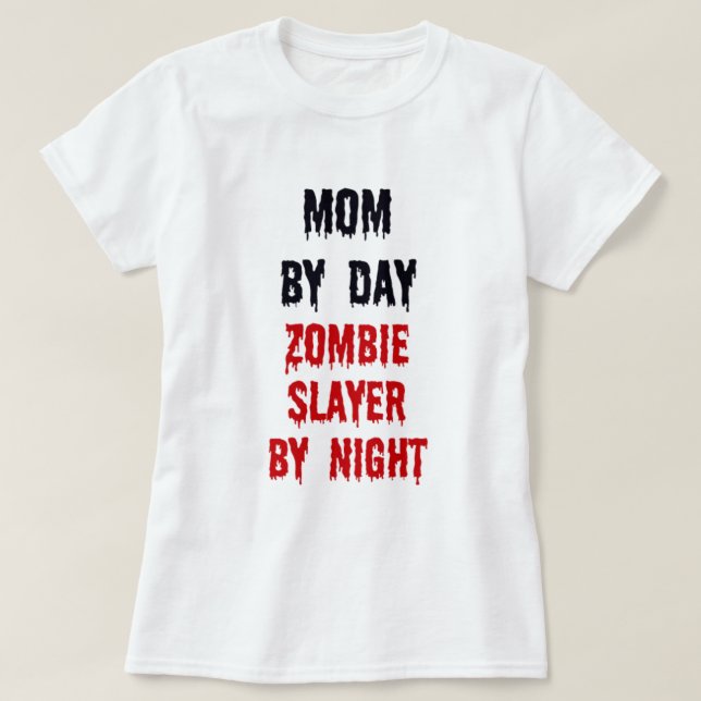 T-shirt Maman Par Jour Zombie Slayer Par Nuit (Design devant)