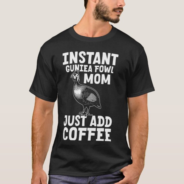 T-shirt Maman Pintade Instantanée Ajoutez Simplement Café  (Devant)