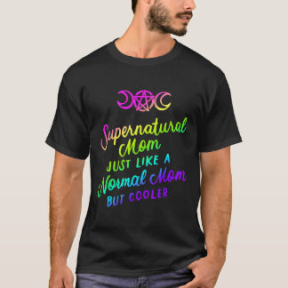 T-shirt Maman surnaturelle comme une maman normale mais Gl