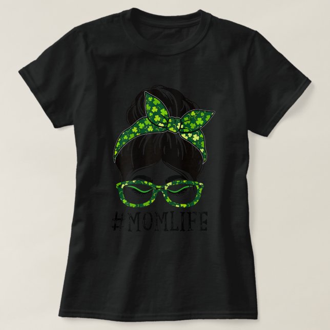 T-shirt Maman Vie Messy Bun Femmes Lucky Shamrock St Patri (Design devant)