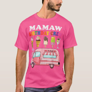 T-shirt Mamaw Of The Birthday Crew Ice Cream Truck Bday Pa