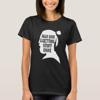 T-shirt Man Bun et Obtenir des trucs fait drôle Homme Buns