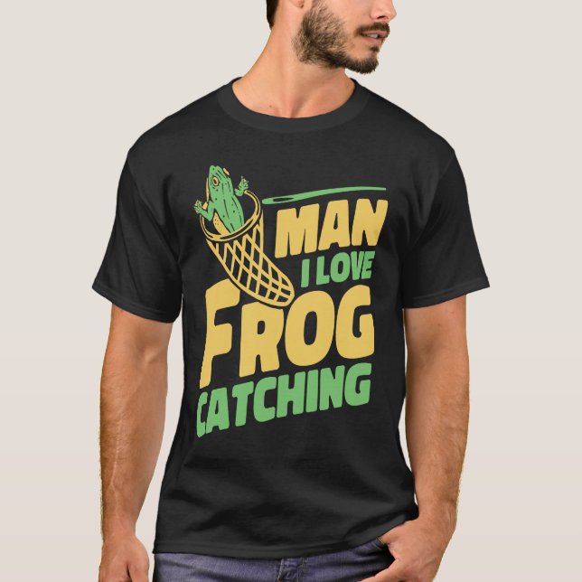 T-shirt Man I Love Frog Catching Bullfrog Tadpoles Frog Ca (Devant)