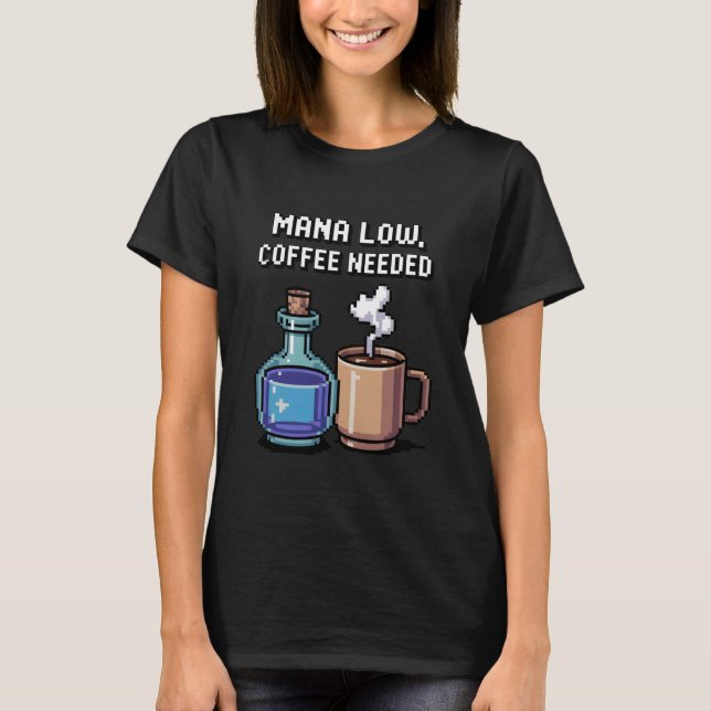 T-shirt Mana Low Coffee Needed Funny Pixel Art Gamer (Devant)