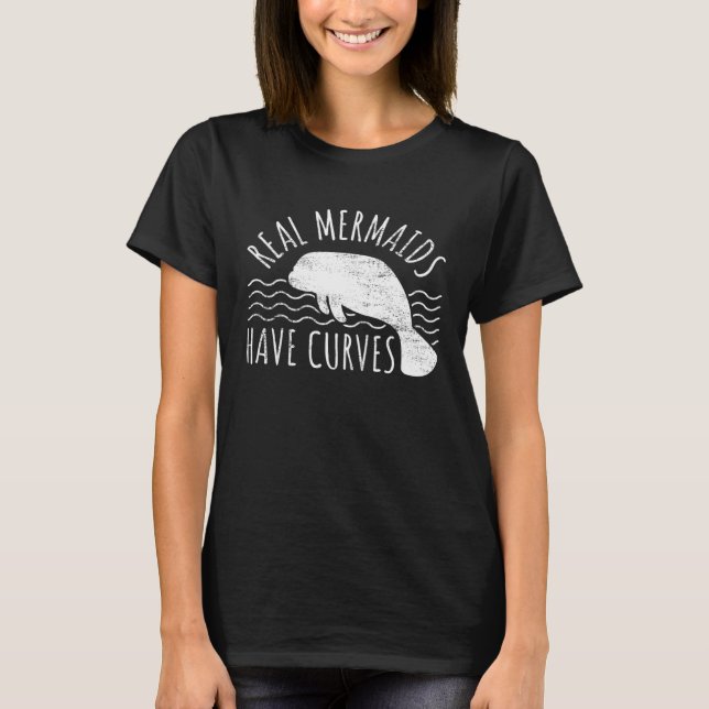 T-shirt Manatee I Real Mermaids Have Curves I Chubby Manat (Devant)