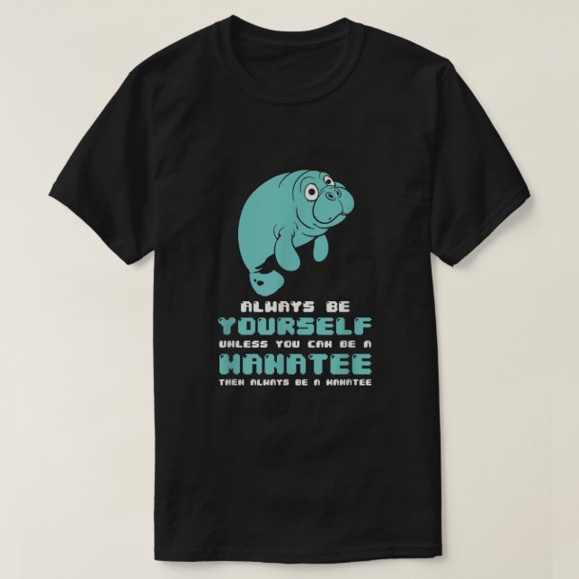 T-shirt Manatee Soyez Toujours Vous-Même À Moins Que Vous  (Design devant)
