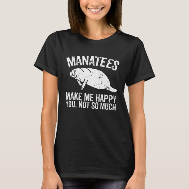 T-shirt Manatees Make Me Happy I Sea Cow I Manatee (Devant)