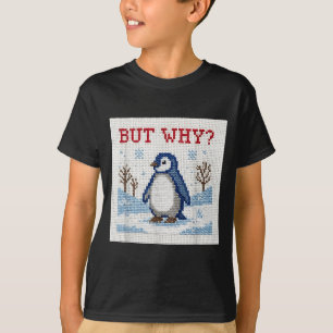 T-shirt Manchot mais pourquoi manchots branchés mème