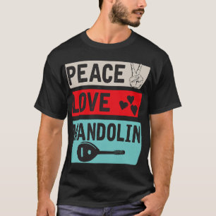 T-shirt Mandolin Lover Peace Love Mandolin Bluegrass Musiq