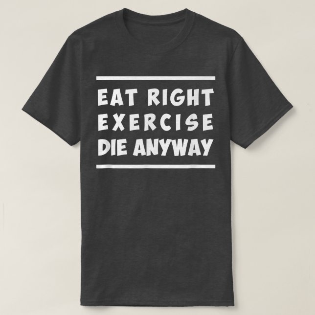 T-shirt Mange Bien, Exercice, Mort N'Importe Quoi Entraîne (Design devant)