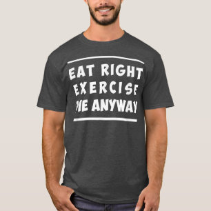 T-shirt Mange Bien, Exercice, Mort N'Importe Quoi Entraîne