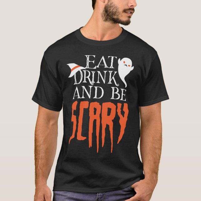 T-shirt Mange Boire et être effrayant Drôle Halloween dire (Devant)