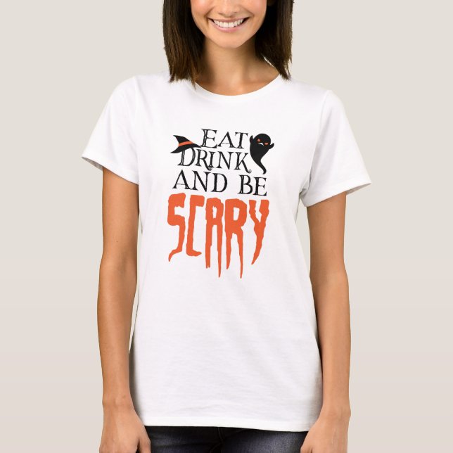 T-shirt Mange Boire et être effrayant Drôle Halloween dire (Devant)