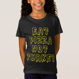 T-Shirt Mange Pizza Pas Turquie Drôle Thanksgiving