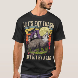T-shirt Mangeons des ordures et obtenons frappés par un ca