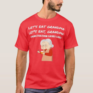 T-shirt Mangeons Grandma Funny Ponctuation Sauve des vies 