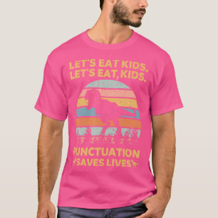 T-shirt Mangeons Les Enfants Ponctuation Sauve Des Vies Am