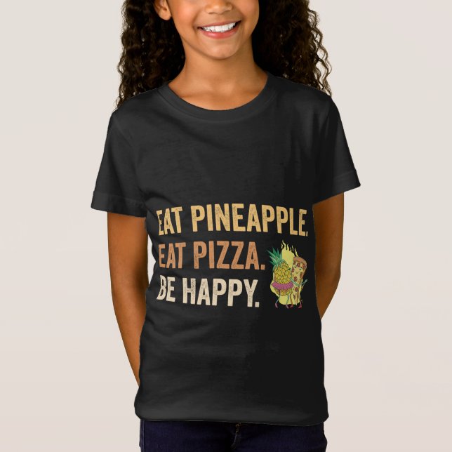T-Shirt Manger Ananas manger Pizza Be Happy (Devant)