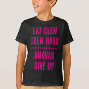 T-shirt Manger Clen Tren Dur Anavar Abandonner Drôle Bodyb