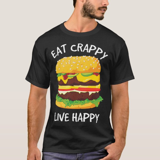 T-shirt Manger Crappy Live Happy Hamburger No Vegan cadeau (Devant)