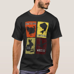 T-shirt Manger des animaux est étrange anti-cruauté animal
