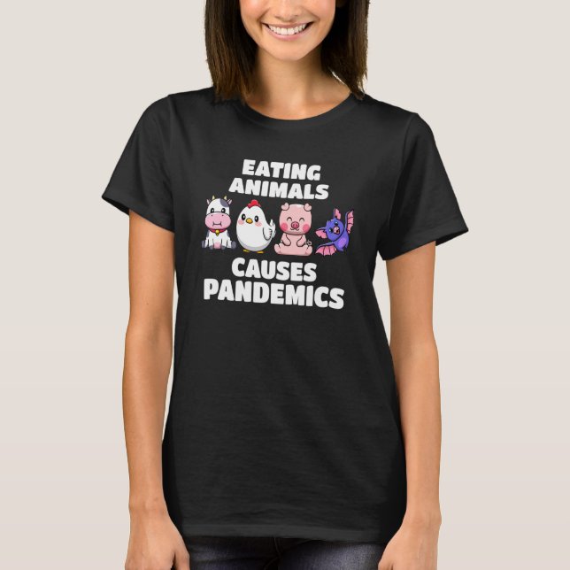 T-shirt Manger des animaux provoque des pandemics (Devant)
