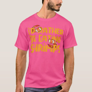 T-shirt Manger des crevettes Drôle Dire Chef de fruits de