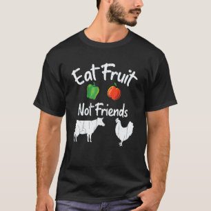 T-shirt Manger des Fruits Pas des Amis Végétalien Végétali