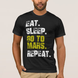 T-shirt Manger Dormir Aller sur Mars Répéter Espace Drôle