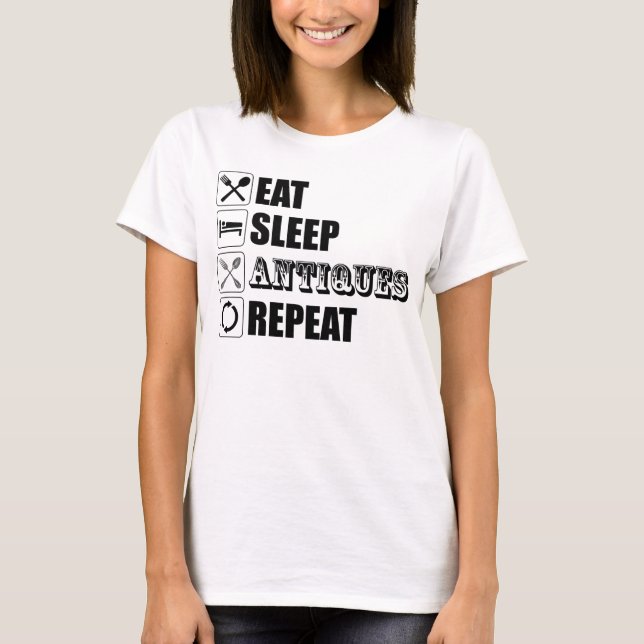 T-shirt Manger. Dormir. Antiquités. Recommencer (Devant)