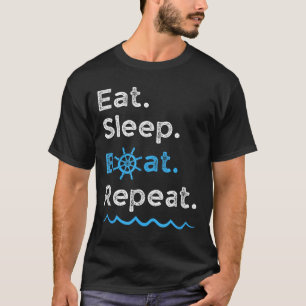 T-shirt Manger Dormir Bateau Répéter Lac Océan Navigation