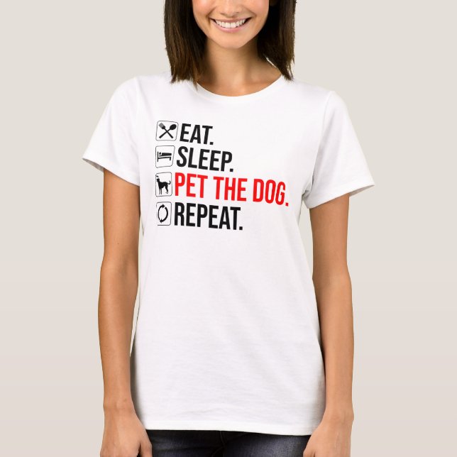 T-shirt Manger. Dormir. Caresser le chien. Répéter (Devant)