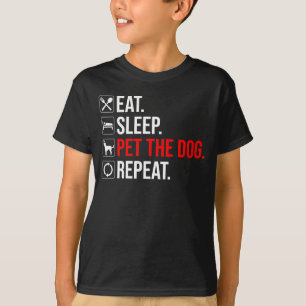 T-shirt Manger. Dormir. Caresser le chien. Répéter