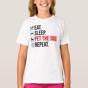 T-shirt Manger. Dormir. Caresser le chien. Répéter