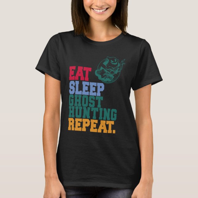 T-shirt Manger Dormir Chasse aux Fantômes Répéter Chasseur (Devant)