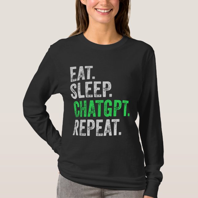 T-shirt Manger Dormir Chatgpt Répéter (Devant)