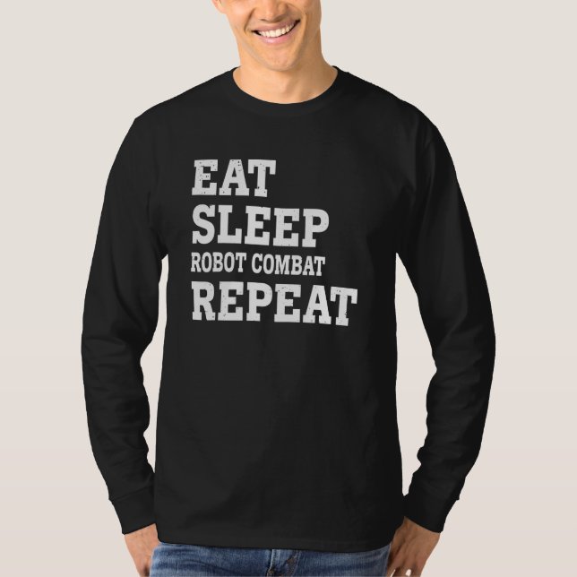 T-shirt Manger Dormir Combat de Robot Répéter  Sarcastique (Devant)
