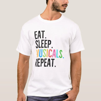 T-shirt Manger. Dormir. Comédies musicales. Répéter.