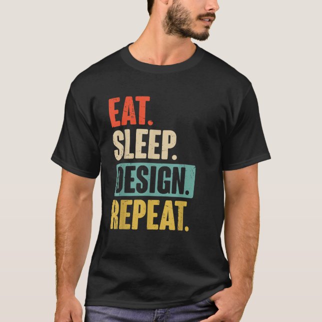 T-shirt Manger Dormir Concevoir Répéter Drôle Graphiste (Devant)