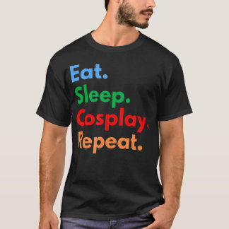 T-shirt Manger Dormir Cosplay Répéter Pour Les Cosplayers 