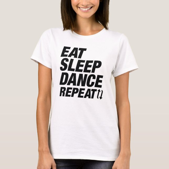 T-shirt Manger Dormir Danser Répéter (Devant)