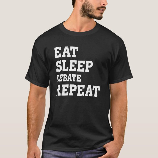 T-shirt Manger Dormir Débattre Répéter  Sarcastique (Devant)