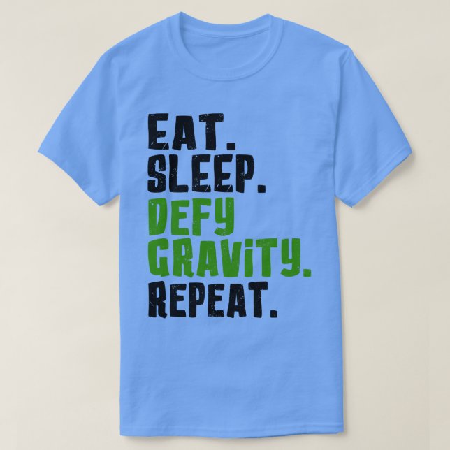 T-shirt Manger Dormir Défier la Gravité Répéter (Design devant)