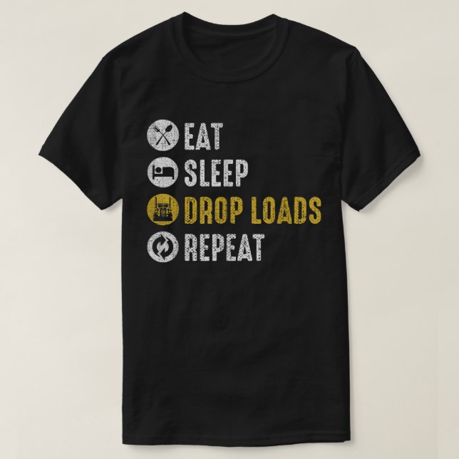 T-shirt Manger Dormir Déposer Chargements Répéter Conducte (Design devant)