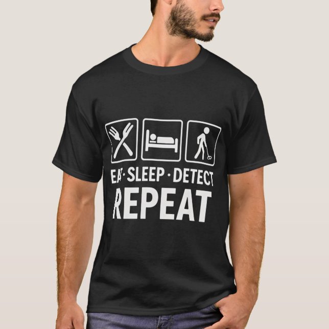 T-shirt Manger Dormir Détecter Répéter Détecteur de Métaux (Devant)