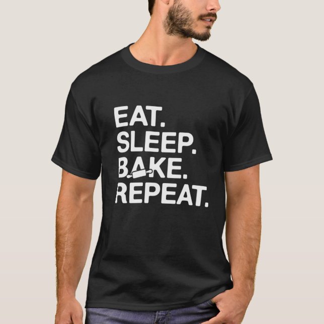 T-shirt Manger. Dormir. Du pain. Recommencer. (Devant)