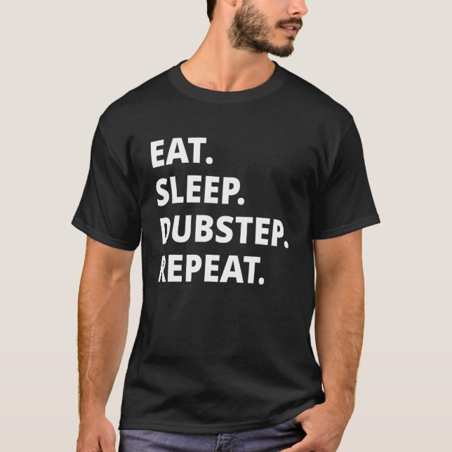 T-shirt Manger Dormir Dubstep Répéter (Devant)